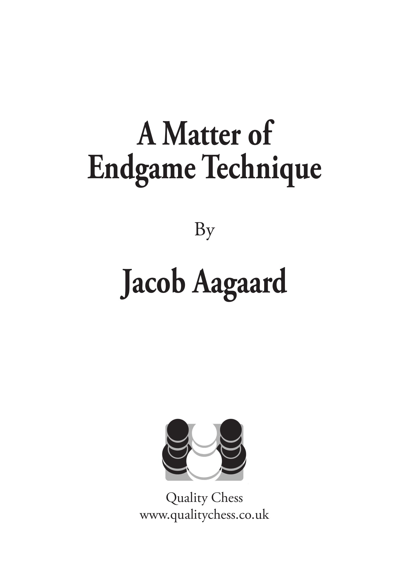 A Matter of Endgame Technique by Jacob Aagaard (hardcover) - A Matter of Endgame Technique by Jacob Aagaard (hardcover)