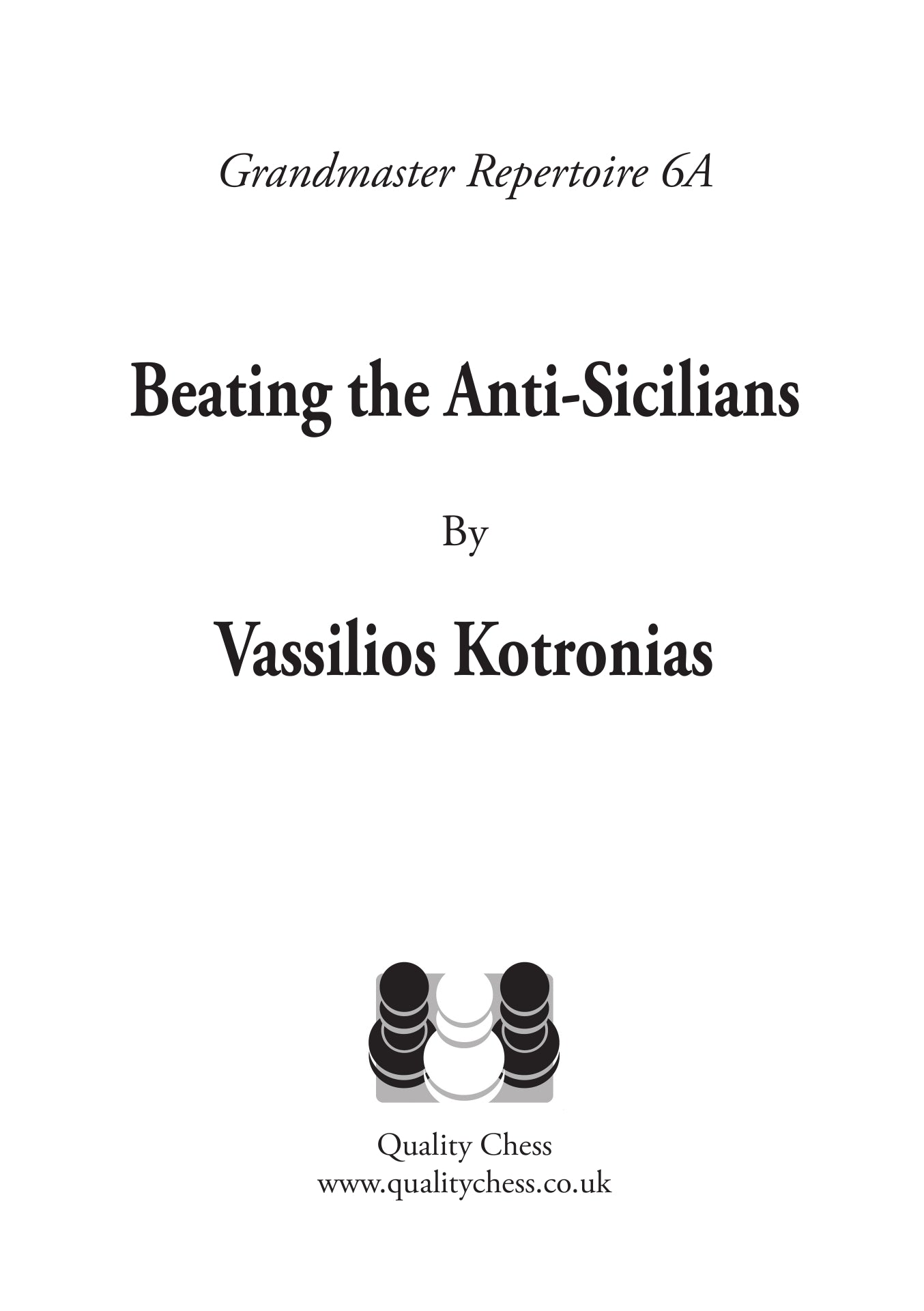 Grandmaster Repertoire 6A - Cómo vencer a las defensas antisicilianas, de Vassilios Kotronias (tapa dura) - Grandmaster Repertoire 6A - Cómo vencer a las defensas antisicilianas, de Vassilios Kotronias (tapa dura)