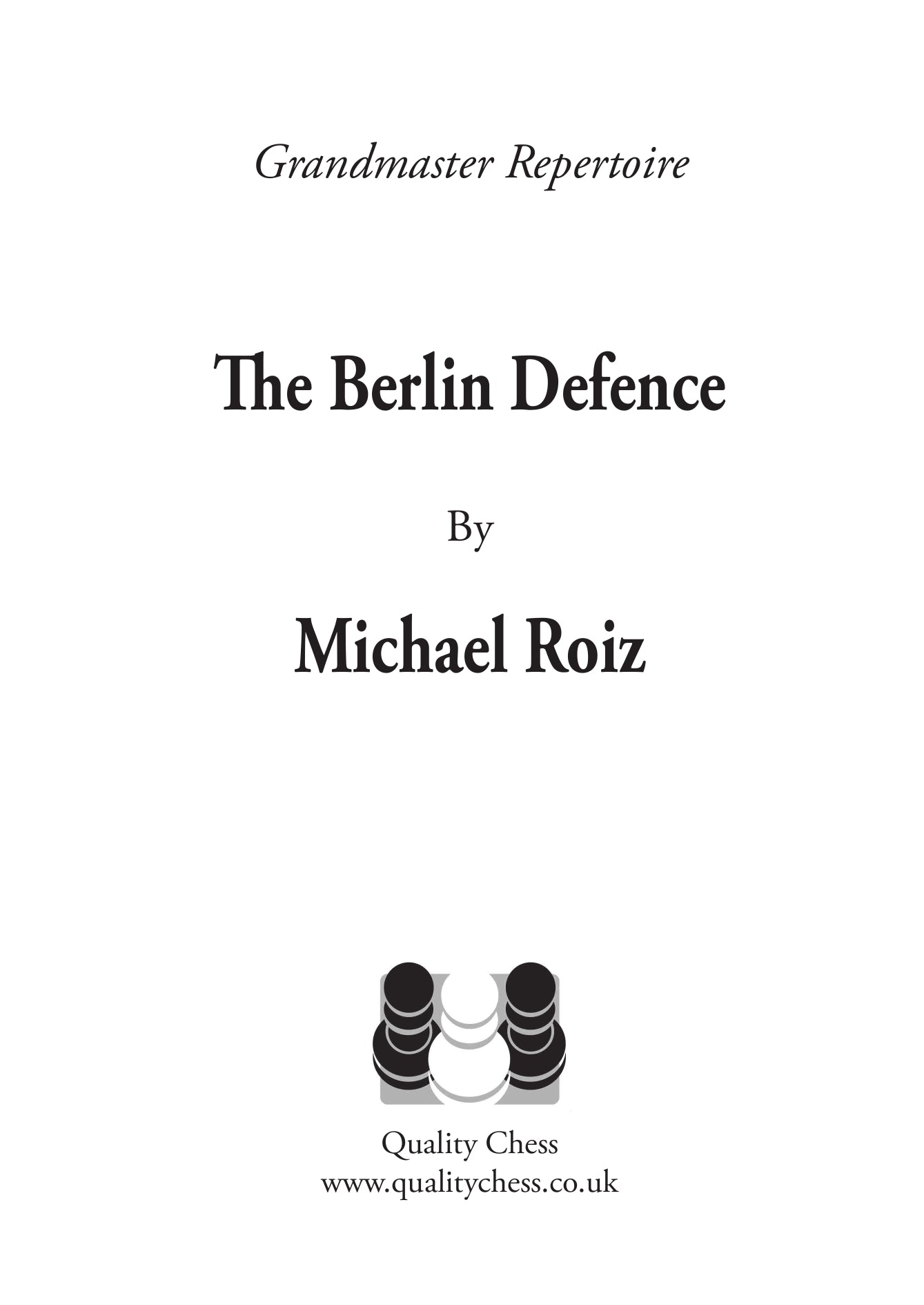 The Berlin Defence by Michael Roiz (hardcover) - The Berlin Defence by Michael Roiz (hardcover)