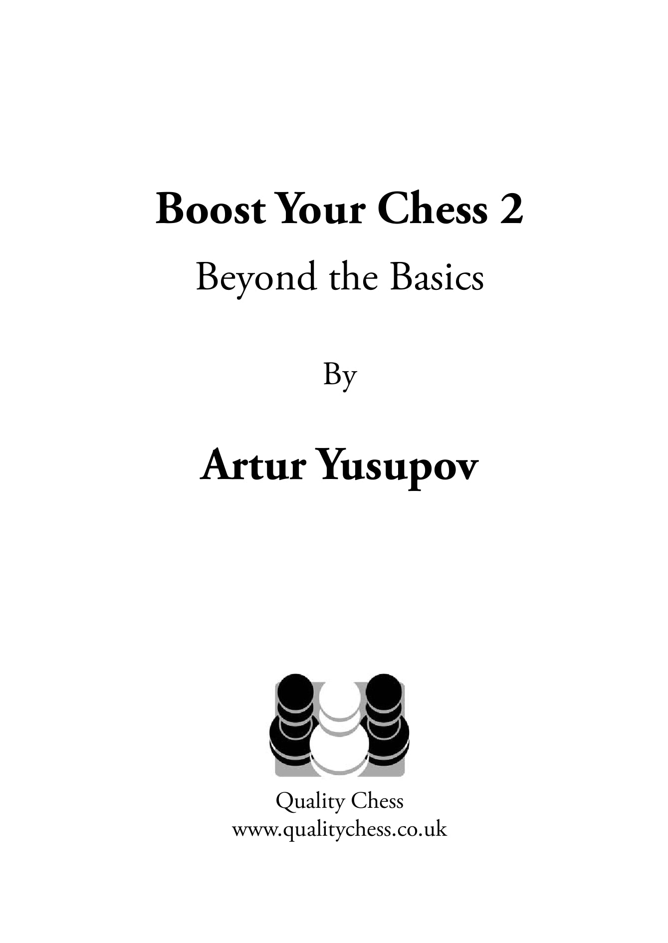 Boost your Chess 2 - Beyond the Basics by Artur Yusupov (miękka okładka) - Boost your Chess 2 - Beyond the Basics by Artur Yusupov (miękka okładka)