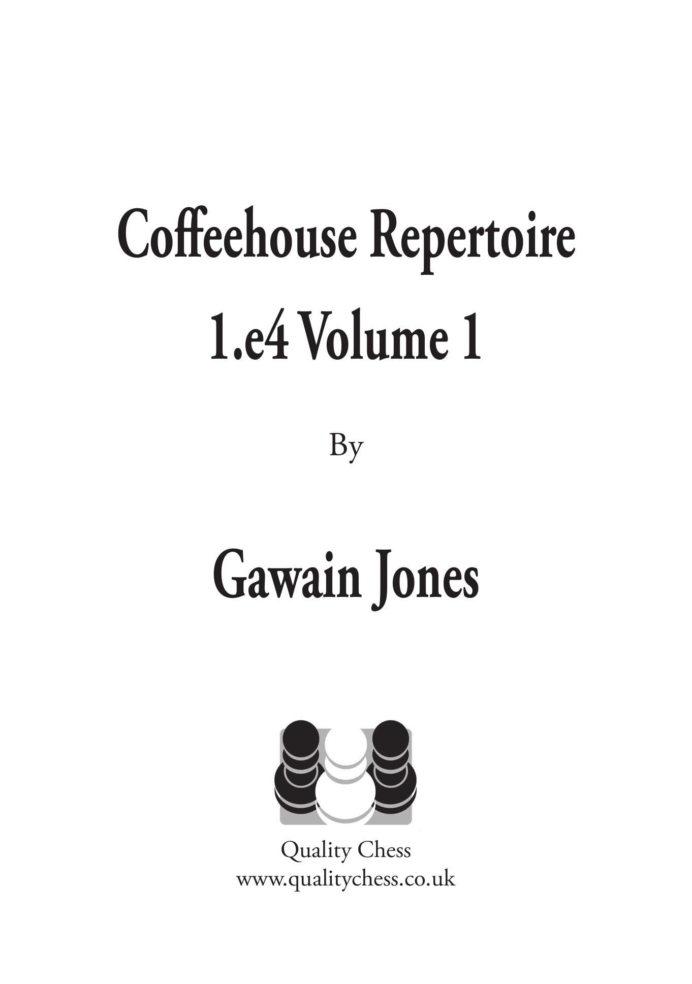 Coffeehouse Repertoire 1.e4 Volume 1 by Gawain Jones (twarda okładka) - Coffeehouse Repertoire 1.e4 Volume 1 by Gawain Jones (twarda okładka)