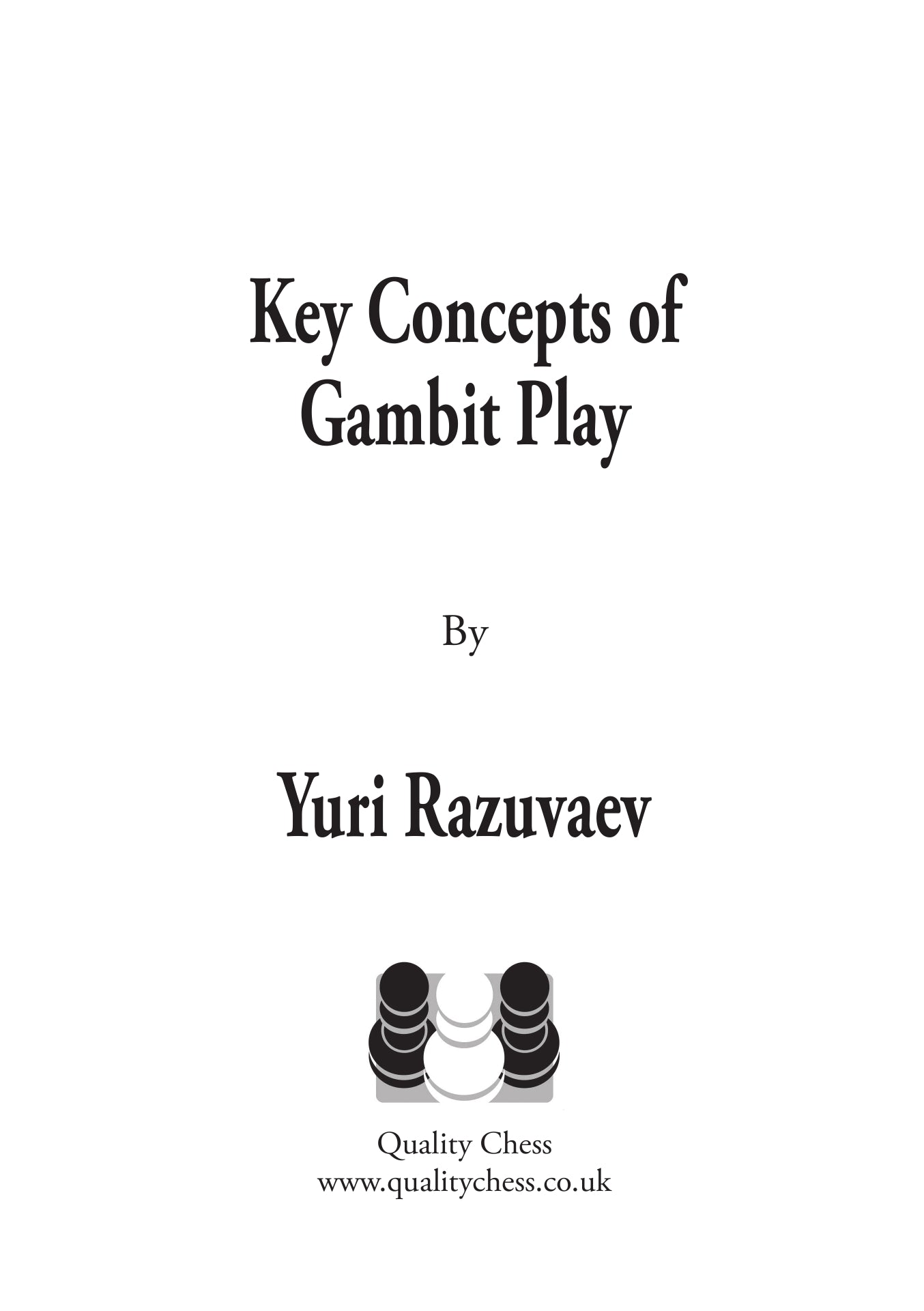 Key Concepts of Gambit Play by Yuri Razuvaev (hard cover) - Key Concepts of Gambit Play by Yuri Razuvaev (hard cover)
