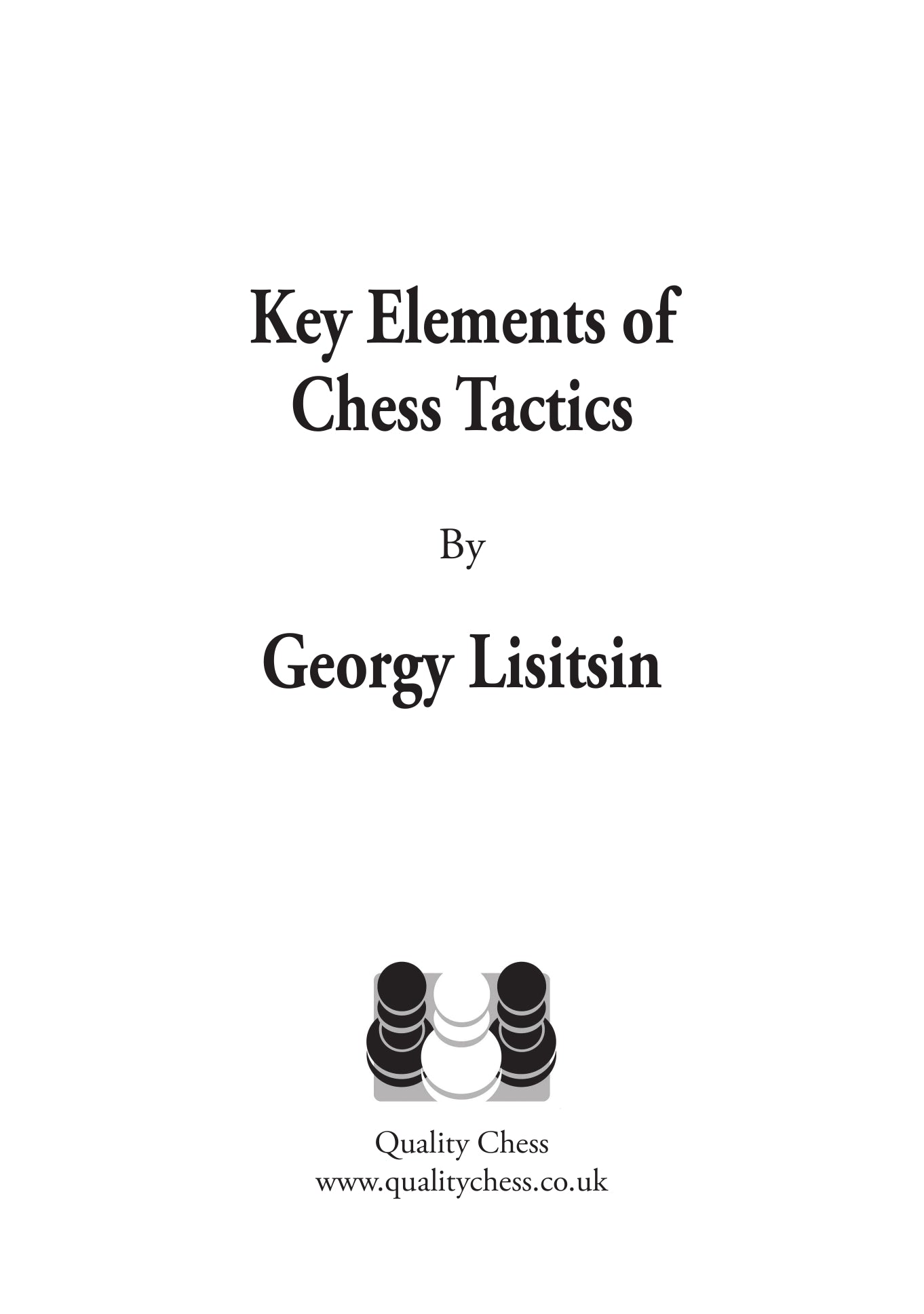Key Elements of Chess Tactics by Georgy Lisitsin - Key Elements of Chess Tactics by Georgy Lisitsin
