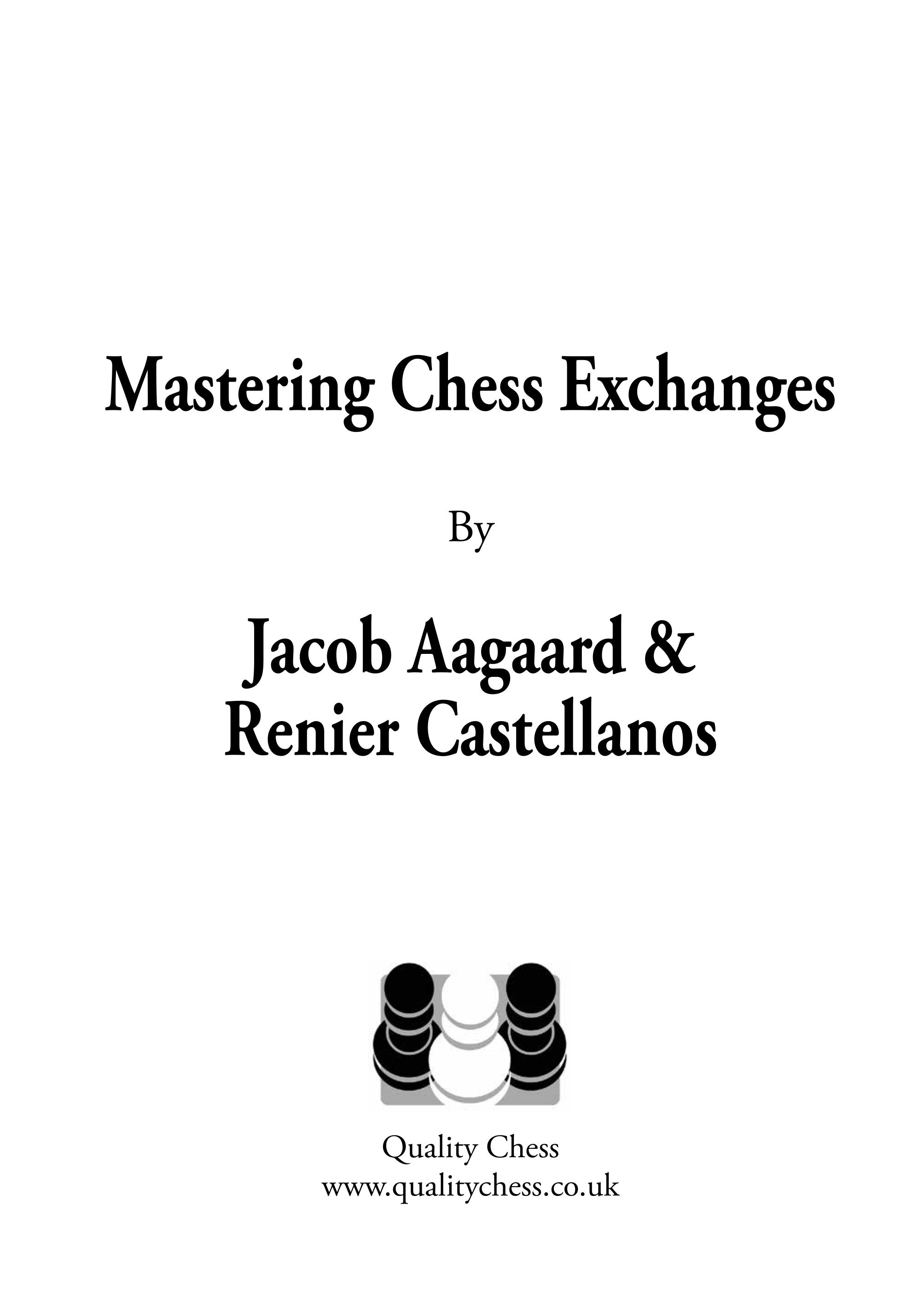 Mastering Chess Exchanges by Jacob Aagaard and Renier Castellanos (hardcover) - Mastering Chess Exchanges by Jacob Aagaard and Renier Castellanos (hardcover)