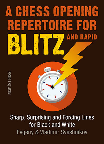 A Chess Opening Repertoire for Blitz and Rapid - A Chess Opening Repertoire for Blitz and Rapid