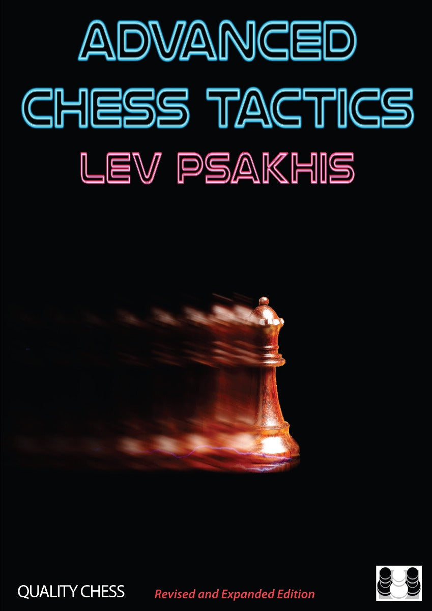 Advanced Chess Tactics 2nd edition by Lev Psakhis (softcover) - Advanced Chess Tactics 2nd edition by Lev Psakhis (softcover)