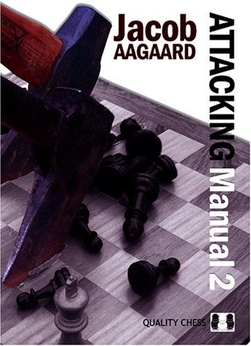 Attacking Manual 2 by Jacob Aagaard (miękka okładka) - Attacking Manual 2 by Jacob Aagaard (miękka okładka)