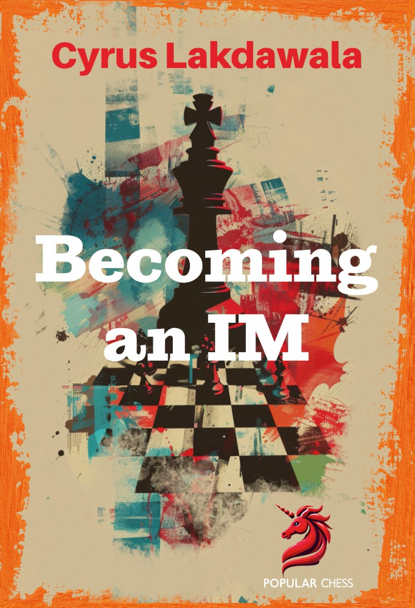 Becoming an IM by Cyrus Lakdawala (softcover) - Becoming an IM by Cyrus Lakdawala (softcover)