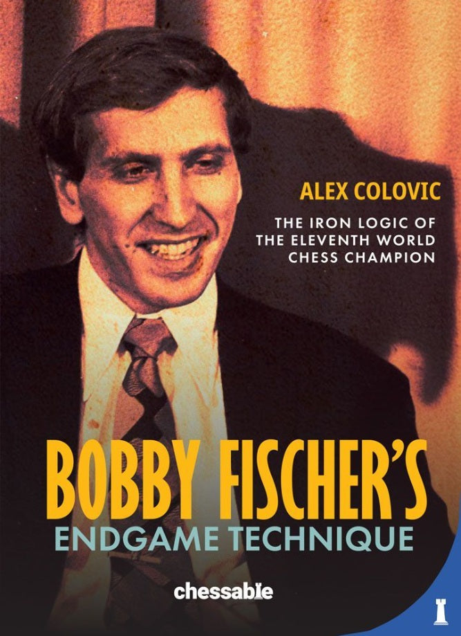 La técnica de Bobby Fischer para el final de partida, de Alex Colovic (tapa dura) - La técnica de Bobby Fischer para el final de partida, de Alex Colovic (tapa dura)