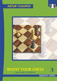 Boost your Chess 3 - Mastery by Artur Yusupov Hardback - Boost your Chess 3 - Mastery by Artur Yusupov Hardback