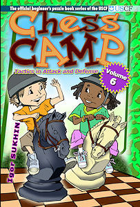 Chess Camp, volumen 6: Tácticas de ataque y defensa - Chess Camp, volumen 6: Tácticas de ataque y defensa