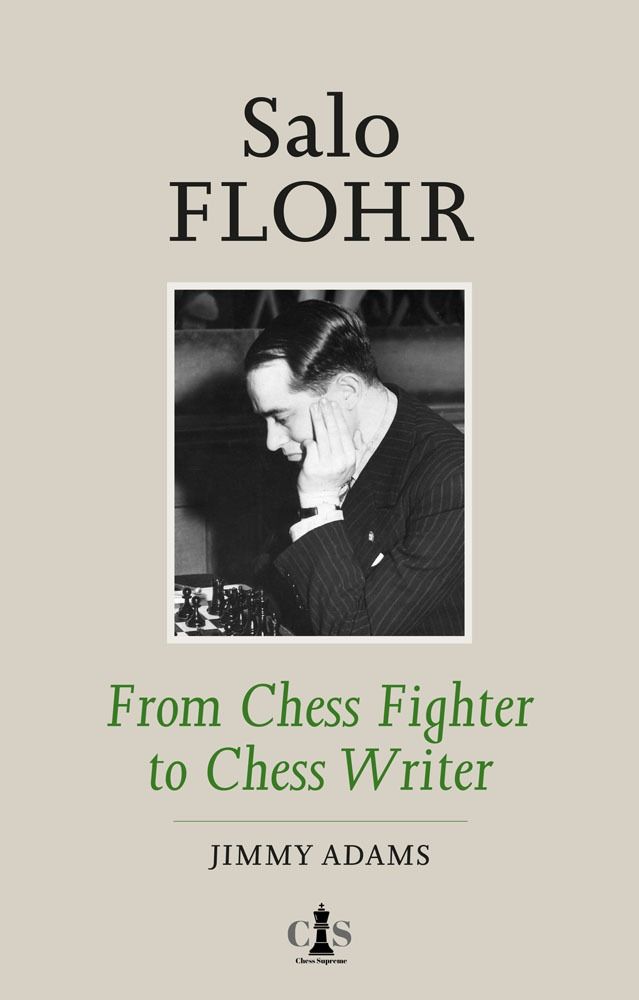 Salo Flohr: De luchador de ajedrez a escritor de ajedrez, de Jimmy Adams (tapa dura) - Salo Flohr: De luchador de ajedrez a escritor de ajedrez, de Jimmy Adams (tapa dura)