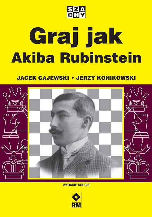 Graj jak Akiba Rubinstein - Jerzy Konikowski - Graj jak Akiba Rubinstein - Jerzy Konikowski