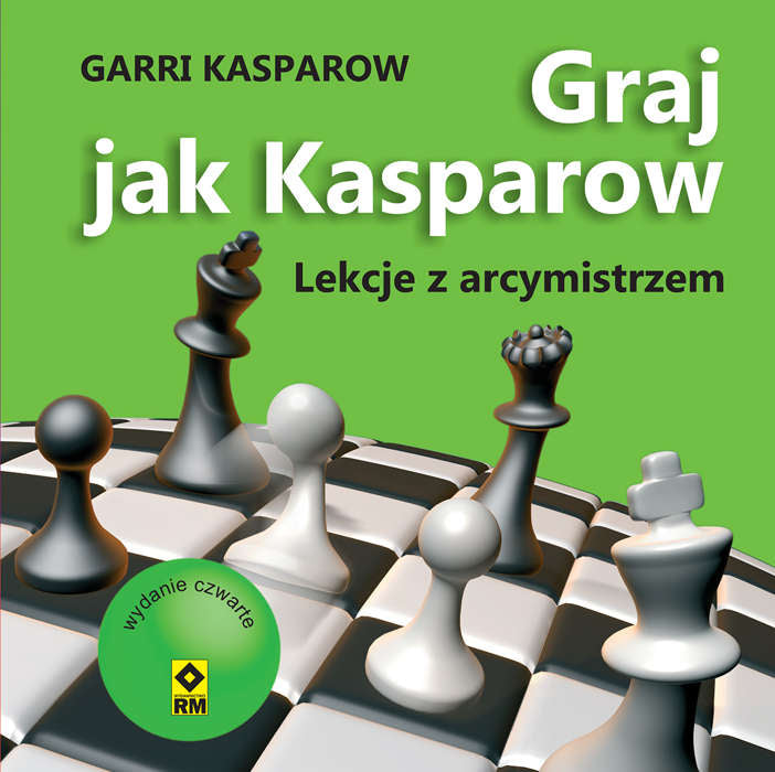 Graj jak Kasparow. Wyd. 3 - Garri Kasparow - Graj jak Kasparow. Wyd. 3 - Garri Kasparow