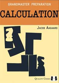 Grandmaster Preparation - Calculation (hardcover) by Jacob Aagaard - Grandmaster Preparation - Calculation (hardcover) by Jacob Aagaard