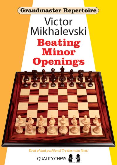 Grandmaster Repertoire 19 - Vaincre les ouvertures mineures, par Victor Mikhalevski (broché) - Grandmaster Repertoire 19 - Vaincre les ouvertures mineures, par Victor Mikhalevski (broché)