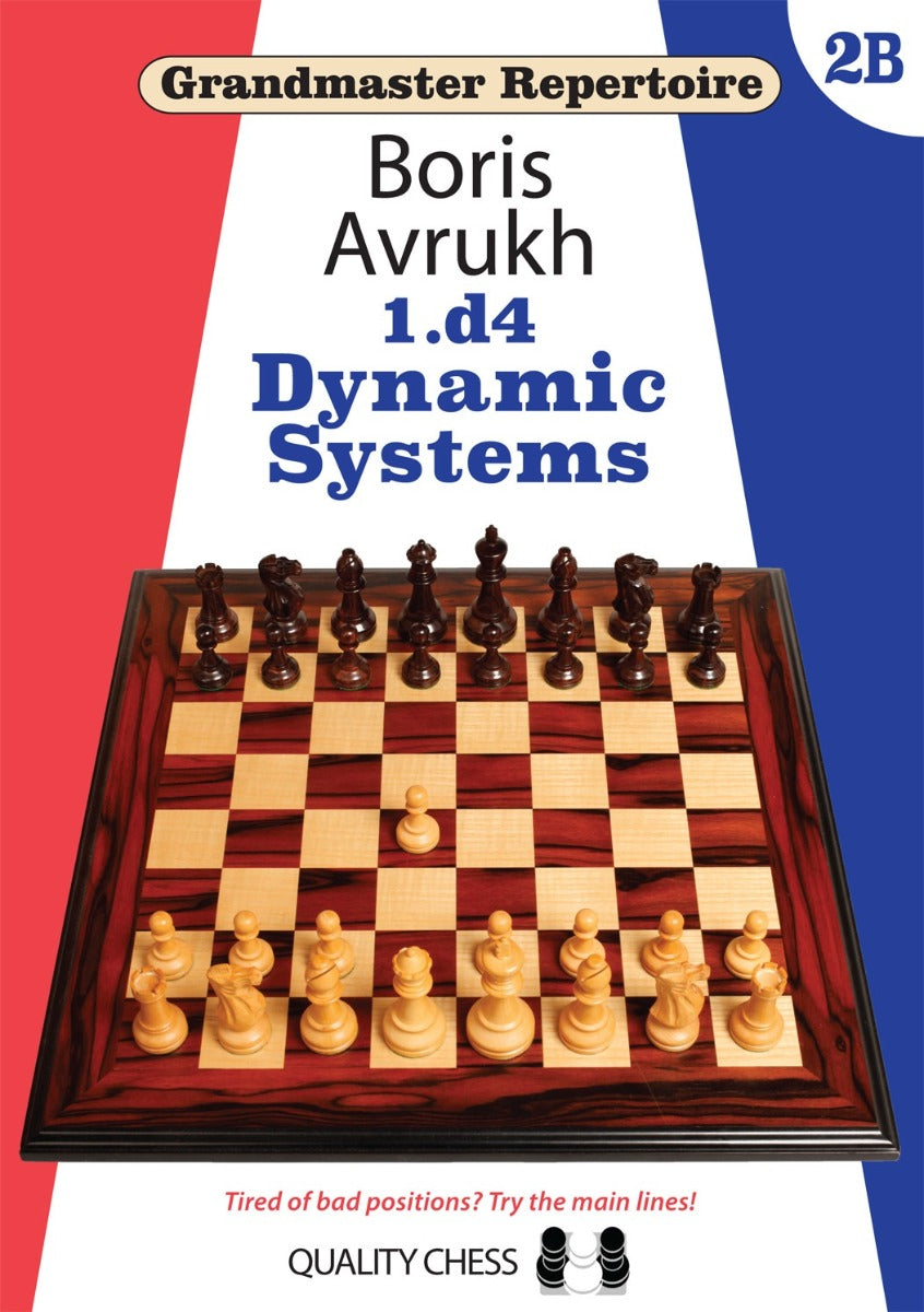 Grandmaster Repertoire 2B - 1.d4 Dynamic Systems: Tired of Bad Positions? Try the Main Lines! (softcover) - Grandmaster Repertoire 2B - 1.d4 Dynamic Systems: Tired of Bad Positions? Try the Main Lines! (softcover)
