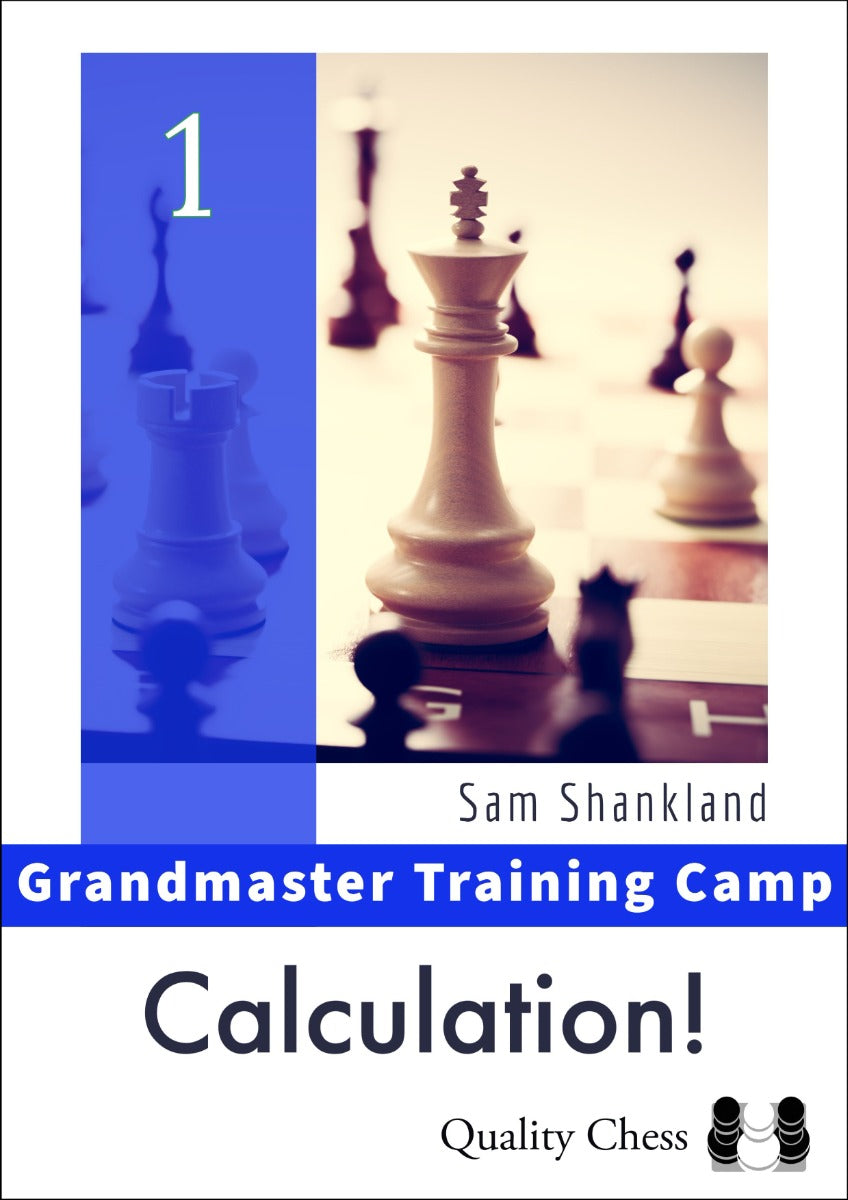 Grandmaster Training Camp 1 - Calculation! by Sam Shankland (hardcover) - Grandmaster Training Camp 1 - Calculation! by Sam Shankland (hardcover)