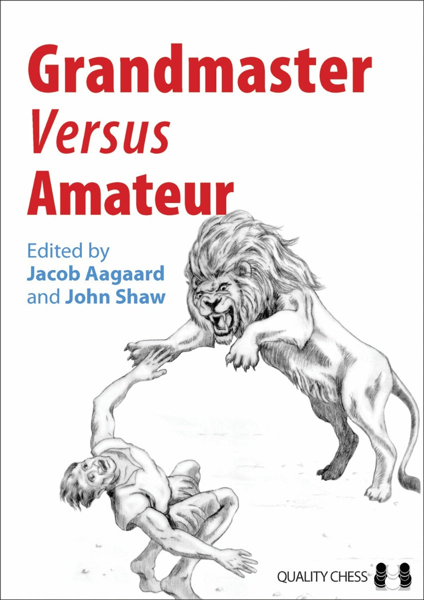 «Grandmaster vs Amateur», editado por Jacob Aagaard y John Shaw (tapa dura) - «Grandmaster vs Amateur», editado por Jacob Aagaard y John Shaw (tapa dura)