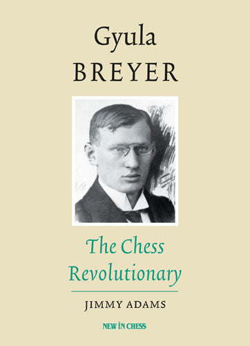 Gyula Breyer: El revolucionario del ajedrez - Gyula Breyer: El revolucionario del ajedrez