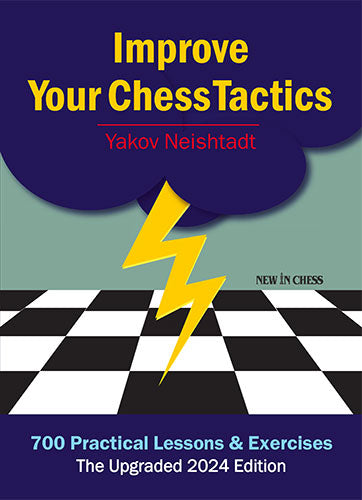 Improve Your Chess Tactics - The Upgraded 2024 edition by Yakov Neishtadt (twarda okładka) - Improve Your Chess Tactics - The Upgraded 2024 edition by Yakov Neishtadt (twarda okładka)