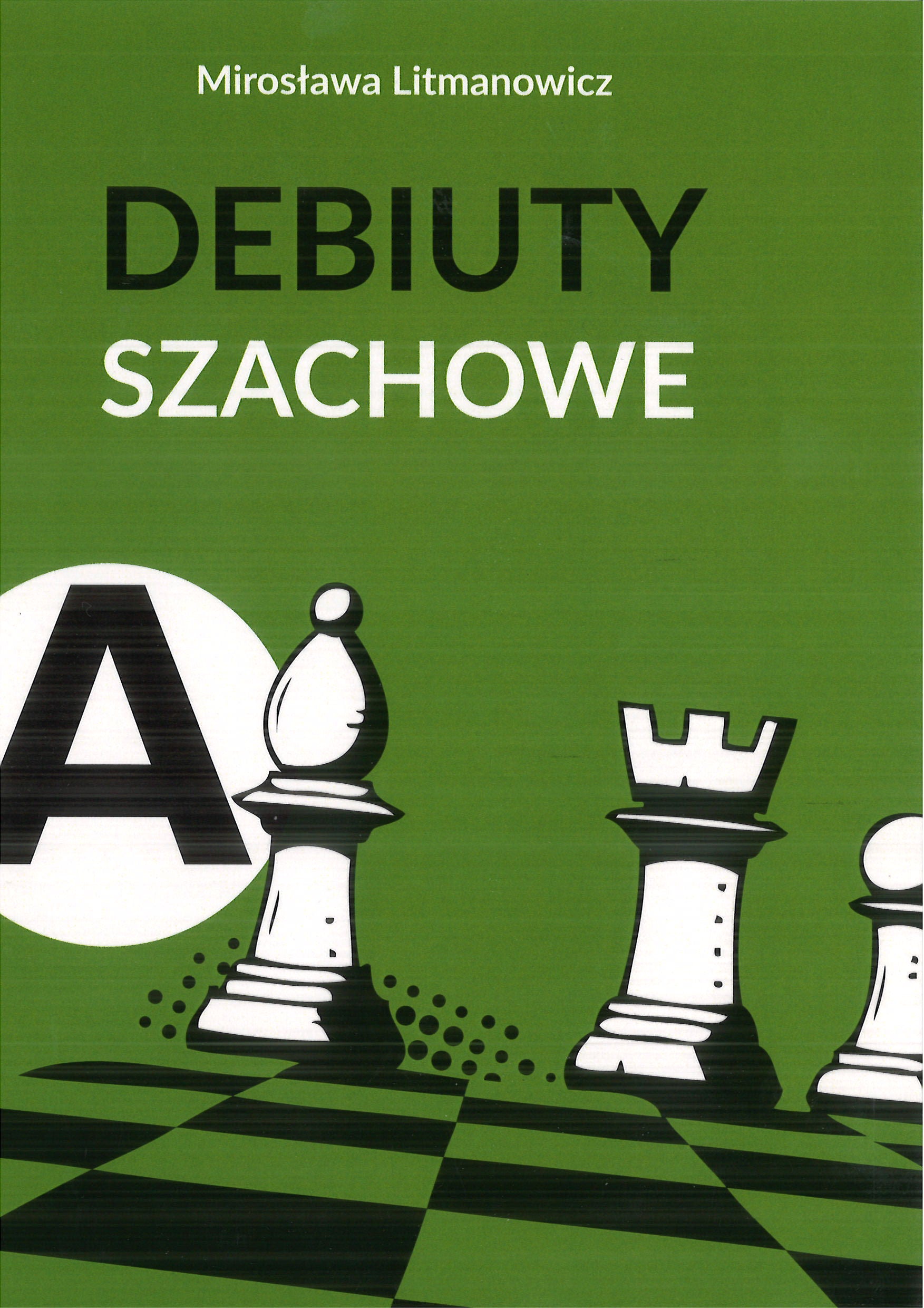 Cómo iniciar una partida de ajedrez. Parte a: Aperturas abiertas - Mirosława Litmanowicz - Cómo iniciar una partida de ajedrez. Parte a: Aperturas abiertas - Mirosława Litmanowicz