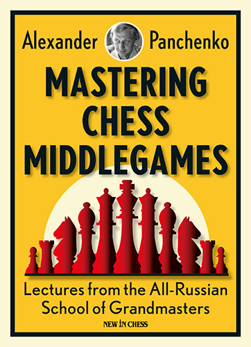 Mastering Chess Middlegames - Mastering Chess Middlegames