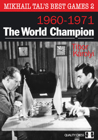 Mikhail Tal's Best Games 2 - The World Champion by Tibor Karolyi - Mikhail Tal's Best Games 2 - The World Champion by Tibor Karolyi