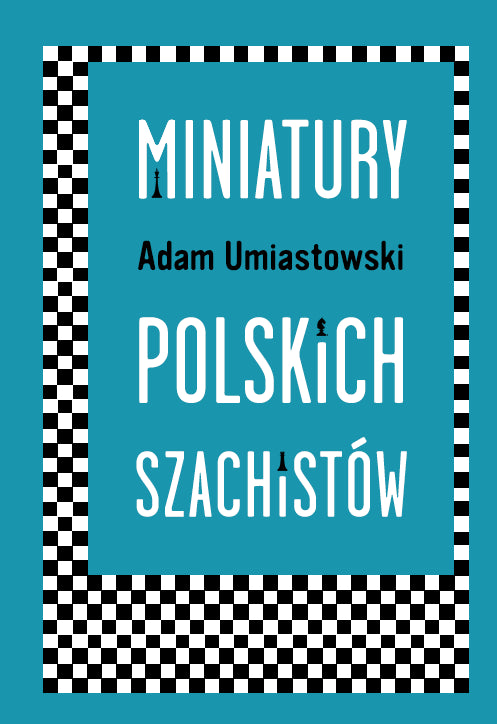 Miniatury Polskich Szachistów - Adam Umiastowski - Miniatury Polskich Szachistów - Adam Umiastowski