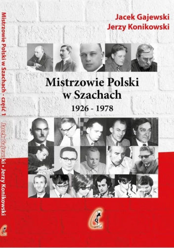 Mistrzowie Polski w Szachach 1926-1978 - J. Gajewski, J. Konikowski - Mistrzowie Polski w Szachach 1926-1978 - J. Gajewski, J. Konikowski