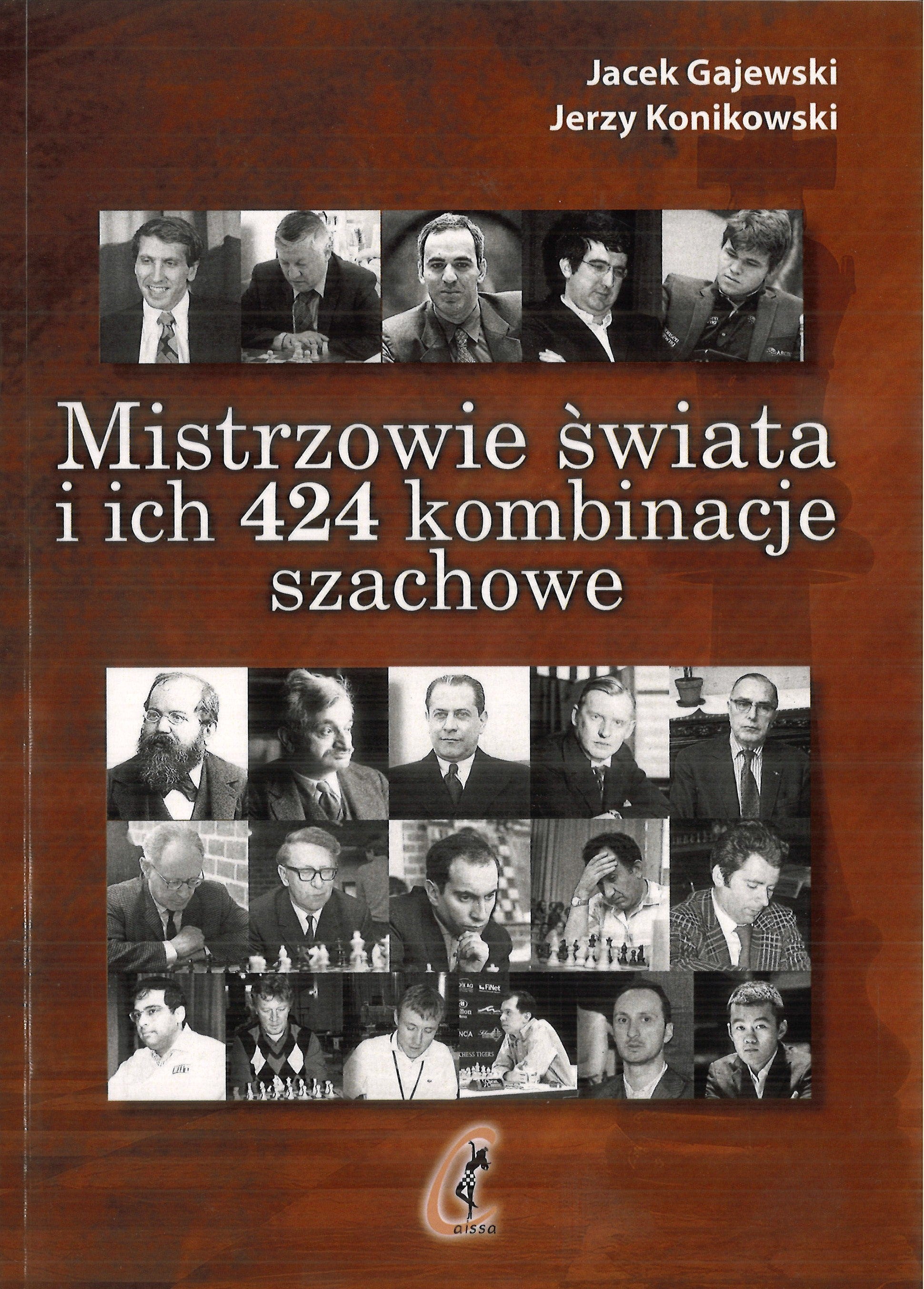 Los campeones del mundo y sus 424 combinaciones de ajedrez - Jacek Gajewski, Jerzy Konikowski - Los campeones del mundo y sus 424 combinaciones de ajedrez - Jacek Gajewski, Jerzy Konikowski