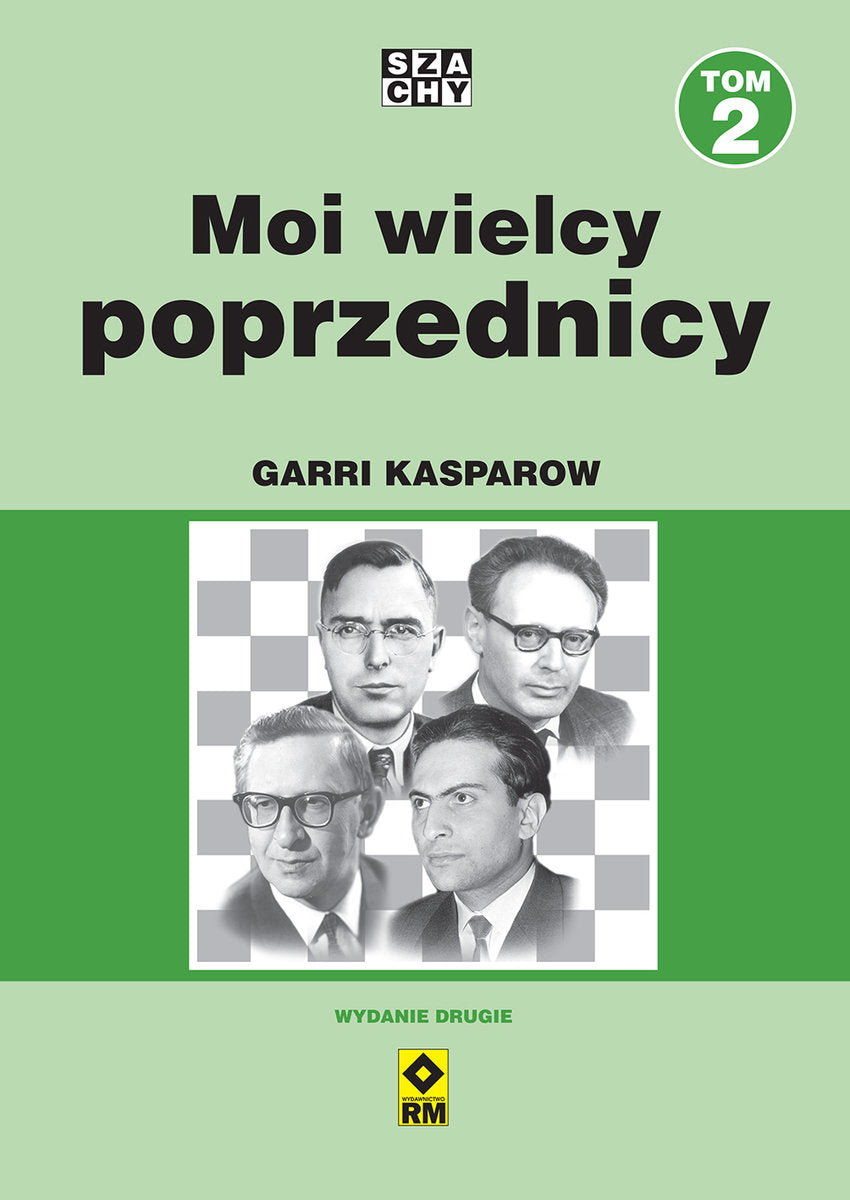 Mis grandes predecesores. Volumen 2 (2.ª edición) - Garri Kaspárov - Mis grandes predecesores. Volumen 2 (2.ª edición) - Garri Kaspárov