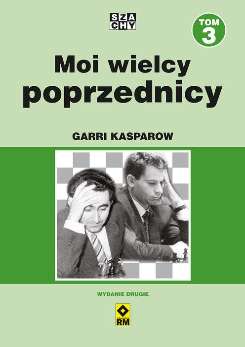 Moi wielcy poprzednicy. Tom 3 - Garri Kasparow - Moi wielcy poprzednicy. Tom 3 - Garri Kasparow
