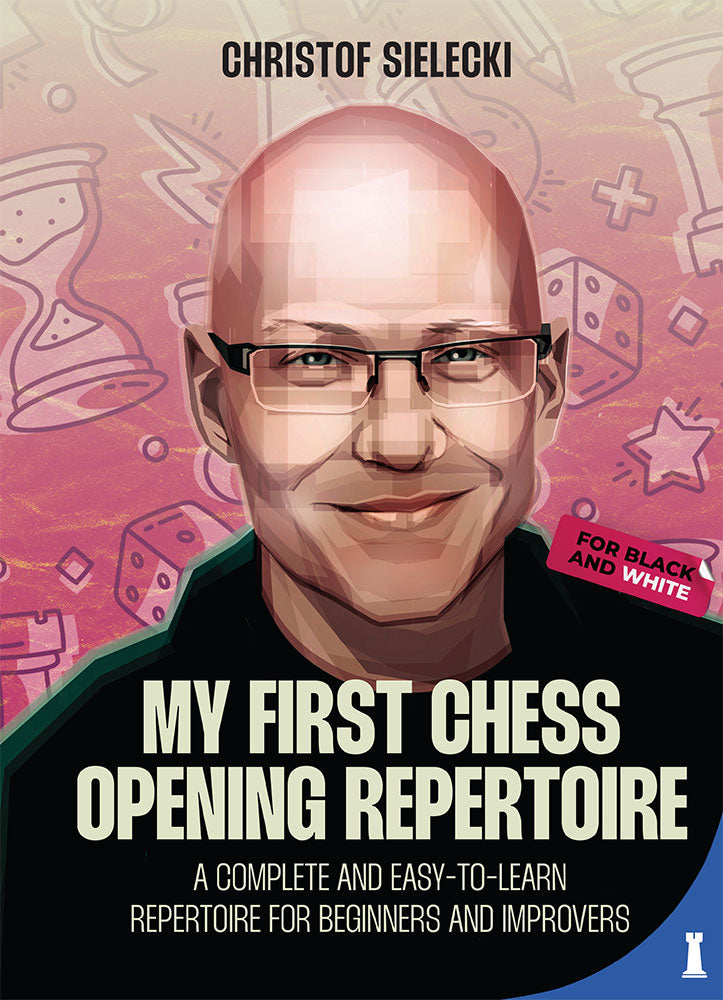 My First Chess Opening Repertoire by Christof Sielecki (twarda okładka) - My First Chess Opening Repertoire by Christof Sielecki (twarda okładka)