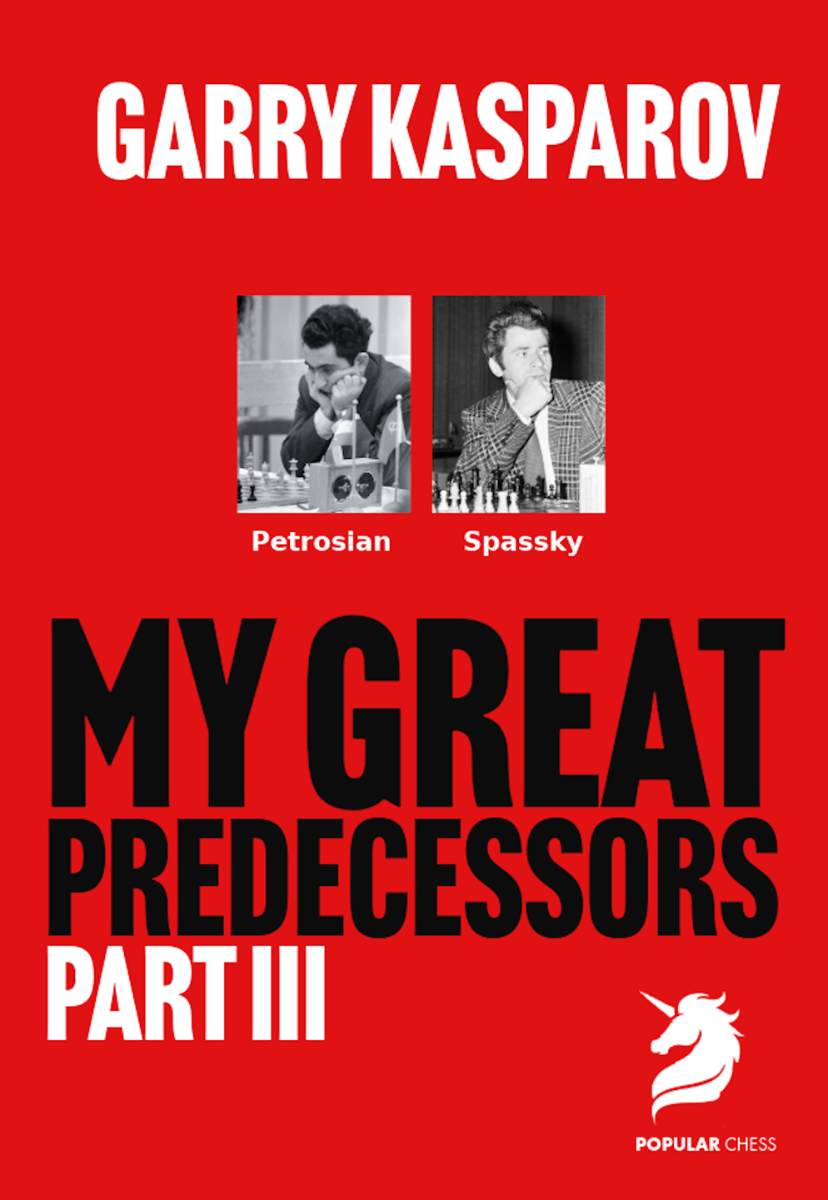 My Great Predecessors 3 Petrosian & Spassky by Garry Kasparov (twarda okładka) - My Great Predecessors 3 Petrosian & Spassky by Garry Kasparov (twarda okładka)
