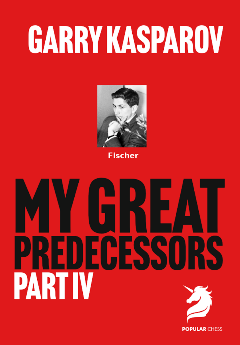 My Great Predecessors 4 Fischer by Garry Kasparov (twarda okładka) - My Great Predecessors 4 Fischer by Garry Kasparov (twarda okładka)