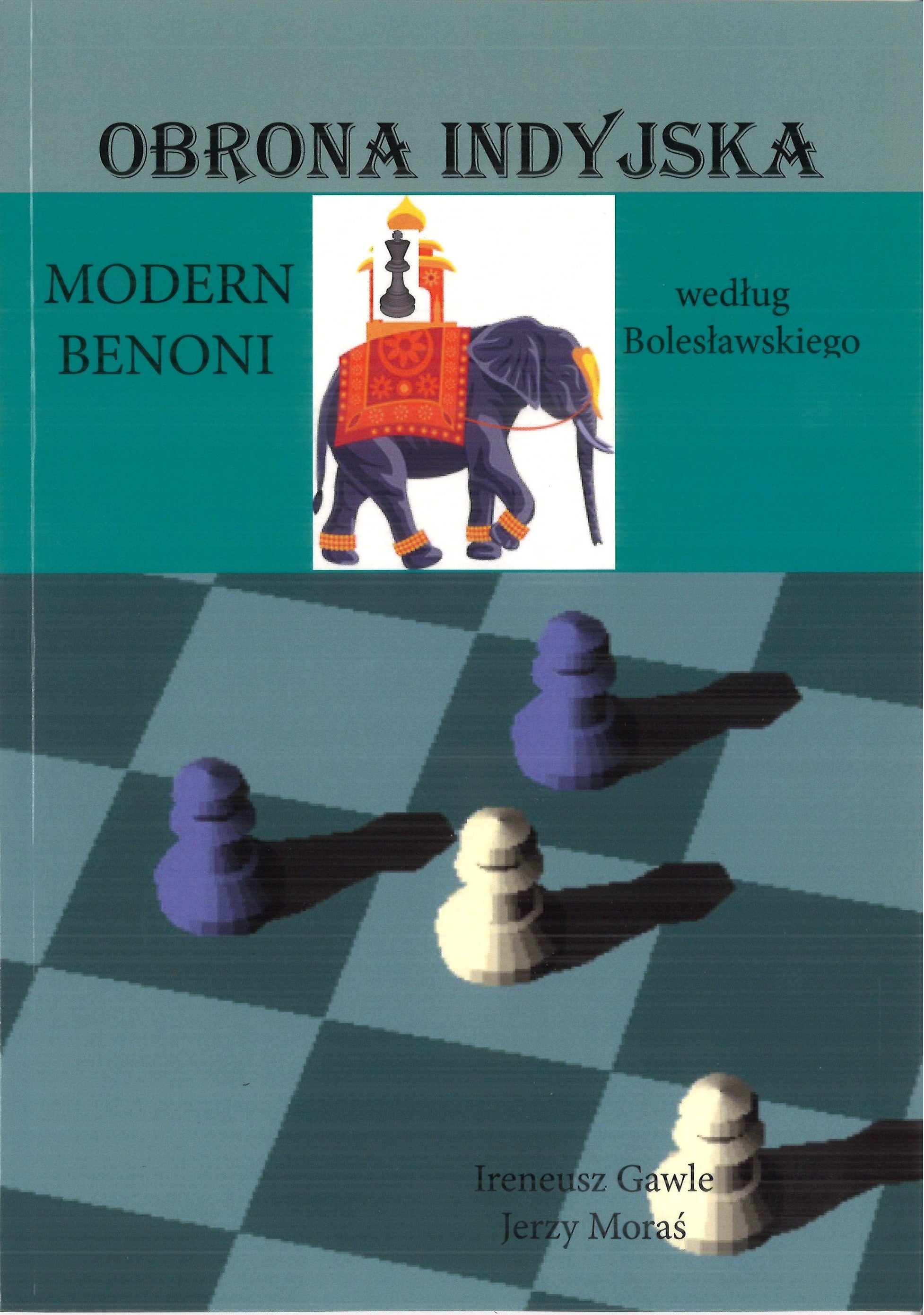 La defensa india (Benoni moderna) según Bolesławski - I. Gawle, J. Moraś - La defensa india (Benoni moderna) según Bolesławski - I. Gawle, J. Moraś
