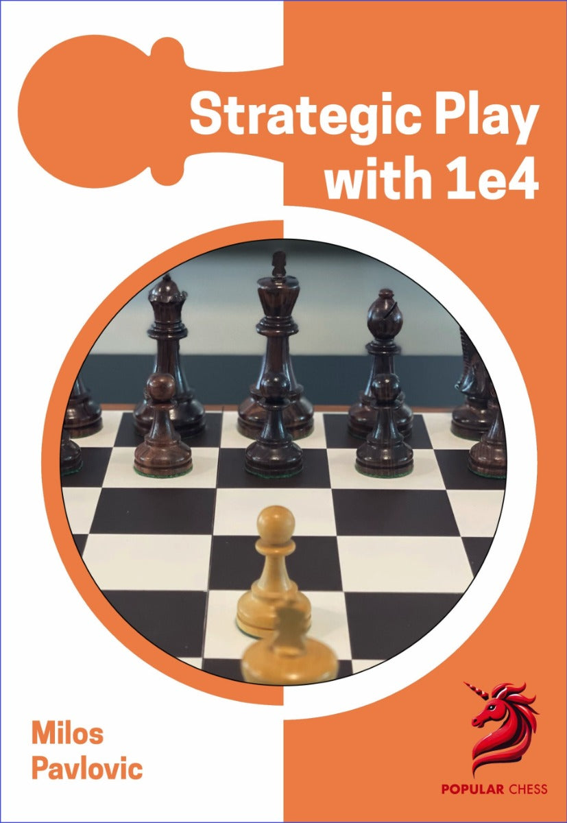 Opening Repertoire: Strategic Play with 1 e4 by Milos Pavlovic (hardcover) - Opening Repertoire: Strategic Play with 1 e4 by Milos Pavlovic (hardcover)