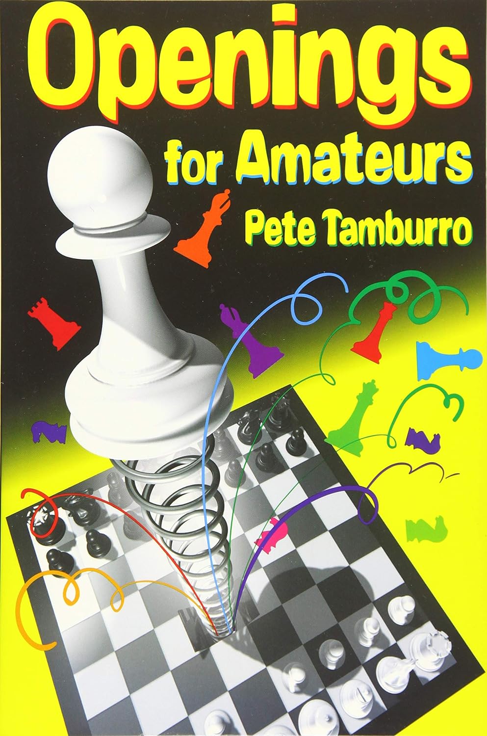 Openings For Amateurs by Pete Tamburro - Openings For Amateurs by Pete Tamburro