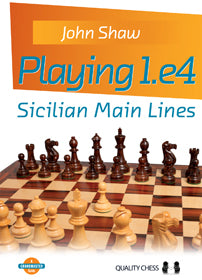 Playing 1.e4 - Sicilian Main Lines by John Shaw (hardcover) - Playing 1.e4 - Sicilian Main Lines by John Shaw (hardcover)