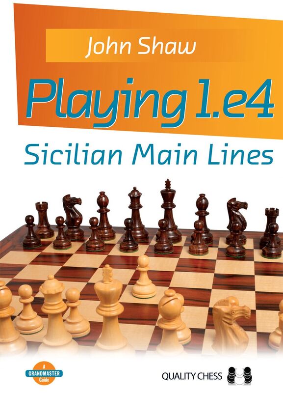 Playing 1.e4 - Sicilian Main Lines by John Shaw (miękka okładka) - Playing 1.e4 - Sicilian Main Lines by John Shaw (miękka okładka)