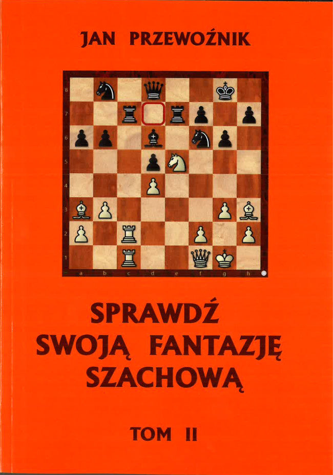 Sprawdź swoją fantazję szachową TOM 2 - Jan Przewoźnik - Sprawdź swoją fantazję szachową TOM 2 - Jan Przewoźnik