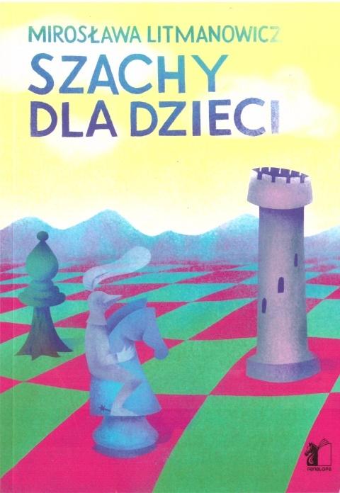 Szachy dla dzieci. Część 1 (Nowe wydanie) - Mirosława Litmanowicz - Szachy dla dzieci. Część 1 (Nowe wydanie) - Mirosława Litmanowicz