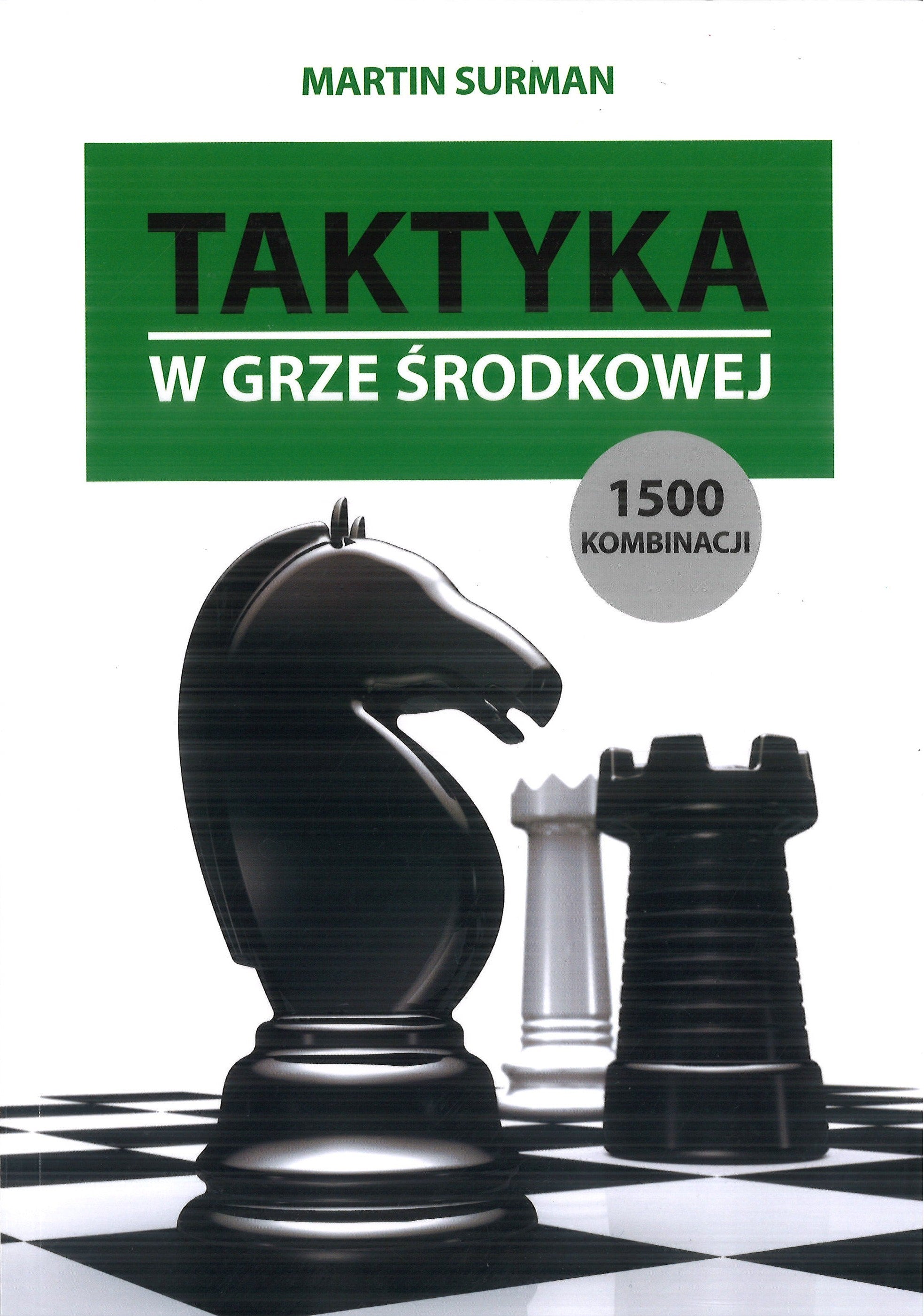 Taktyka w grze środkowej. 1500 kombinacji - Martin Surman - Taktyka w grze środkowej. 1500 kombinacji - Martin Surman
