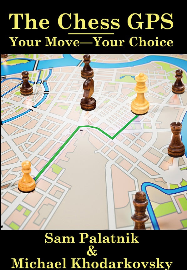 The Chess GPS vol.2 by Sam Palatnik, Michael Khodarkovsky - The Chess GPS vol.2 by Sam Palatnik, Michael Khodarkovsky