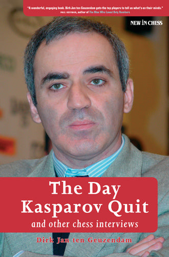 The Day Kasparov Quit: and other chess interviews - The Day Kasparov Quit: and other chess interviews