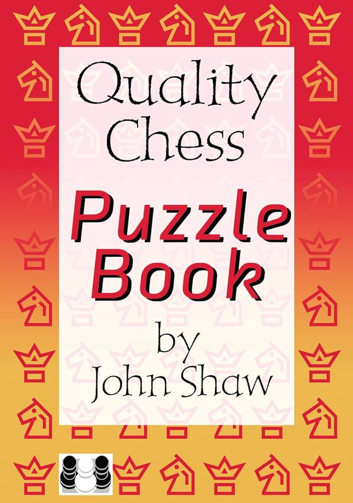 The Quality Chess Puzzle Book - by John Shaw (twarda okładka) - The Quality Chess Puzzle Book - by John Shaw (twarda okładka)