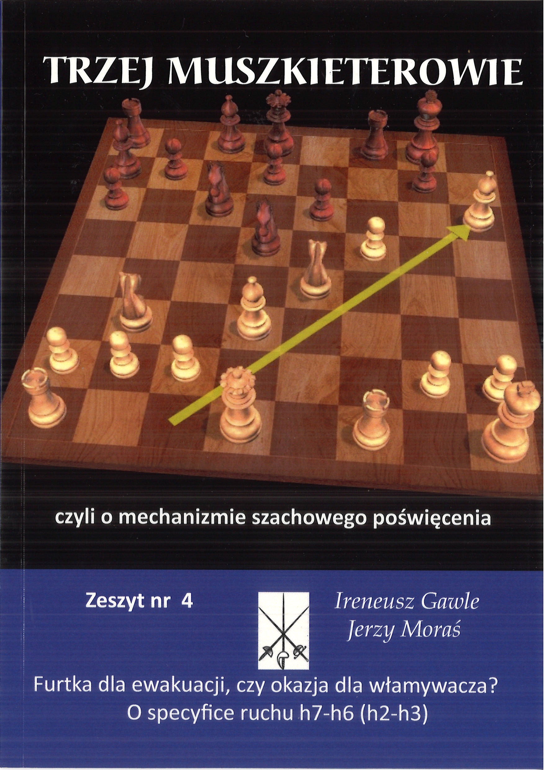 Trzej Muszkieterowie zeszyt nr 4 "O specyfice ruchu h7-h6 (h2-h3)" - I. Gawle, J. Moraś - Trzej Muszkieterowie zeszyt nr 4 "O specyfice ruchu h7-h6 (h2-h3)" - I. Gawle, J. Moraś