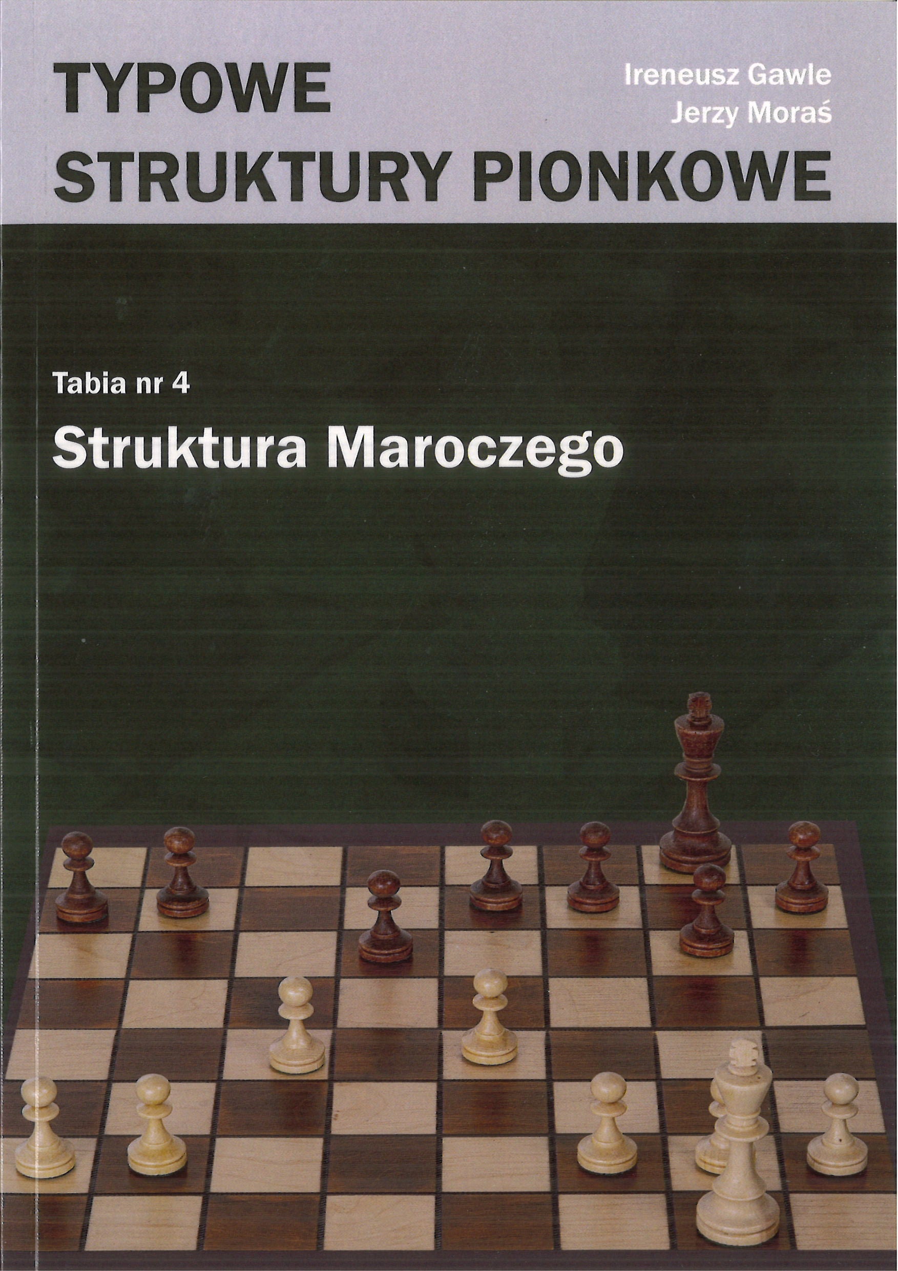 Typowe struktury pionkowe. Struktura Maroczego - I. Gawle, J. Moraś - Typowe struktury pionkowe. Struktura Maroczego - I. Gawle, J. Moraś