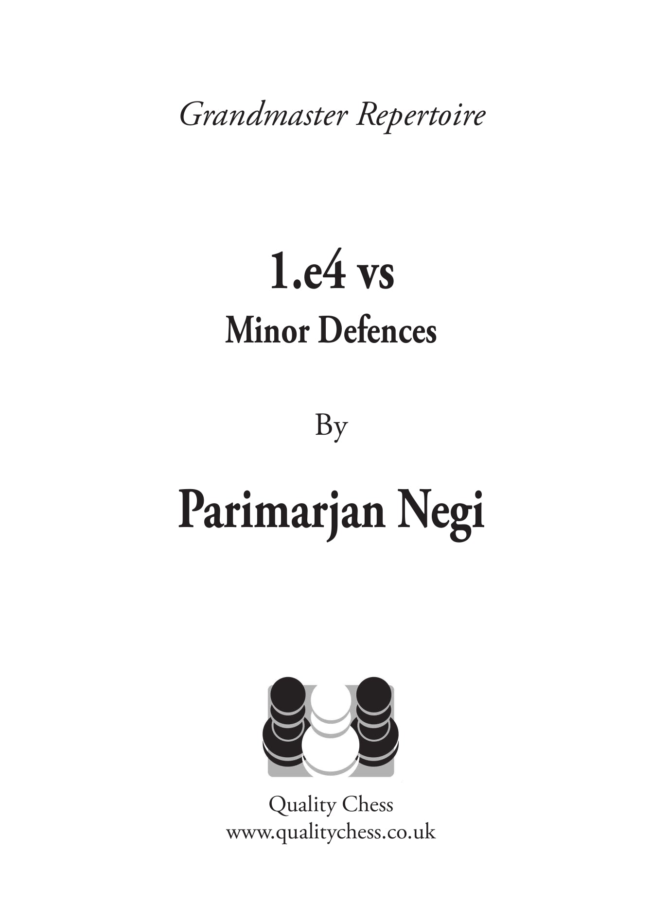 Grandmaster Repertoire - 1.e4 vs Minor Defences by Parimarjan Negi (hardcover) - Grandmaster Repertoire - 1.e4 vs Minor Defences by Parimarjan Negi (hardcover)